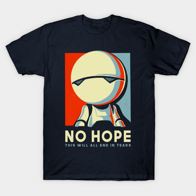 No Hope Sign - Vote Marvin Paranoid Android - Hitchhiker's Guide to the Galaxy T-Shirt by BlancaVidal